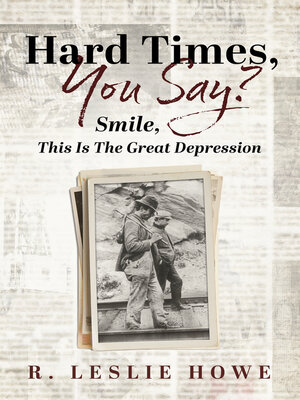 cover image of Hard Times, You Say? Smile, This Is the Great Depression